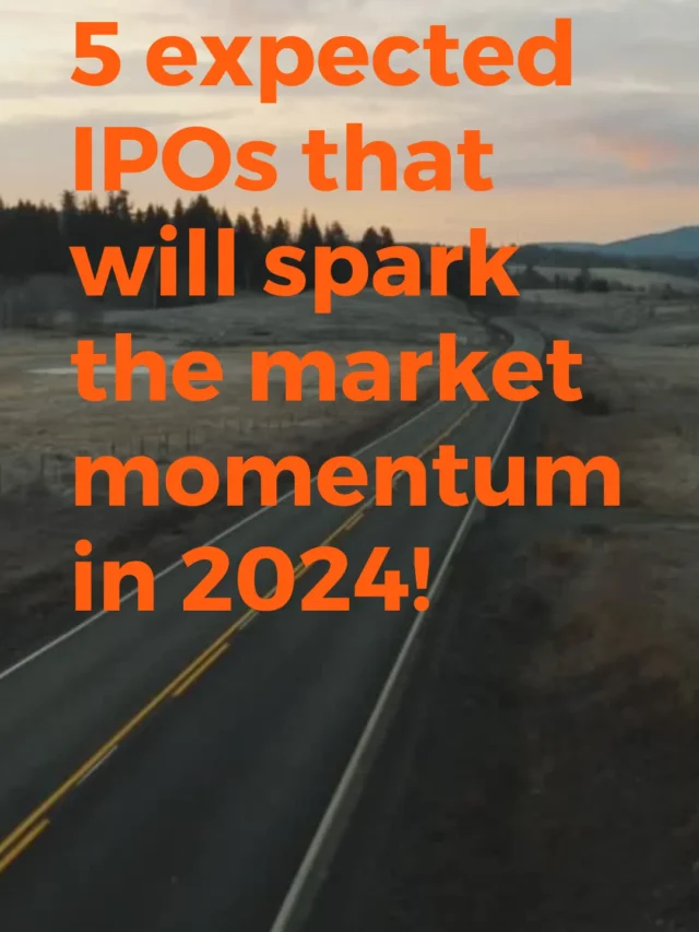 5 expected IPOs that will spark the market momentum in 2024!