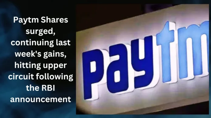 Paytm Shares surged, continuing last week's gains, hitting a 5% upper circuit following the RBI announcement